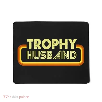 Trophy Husband Mousepad