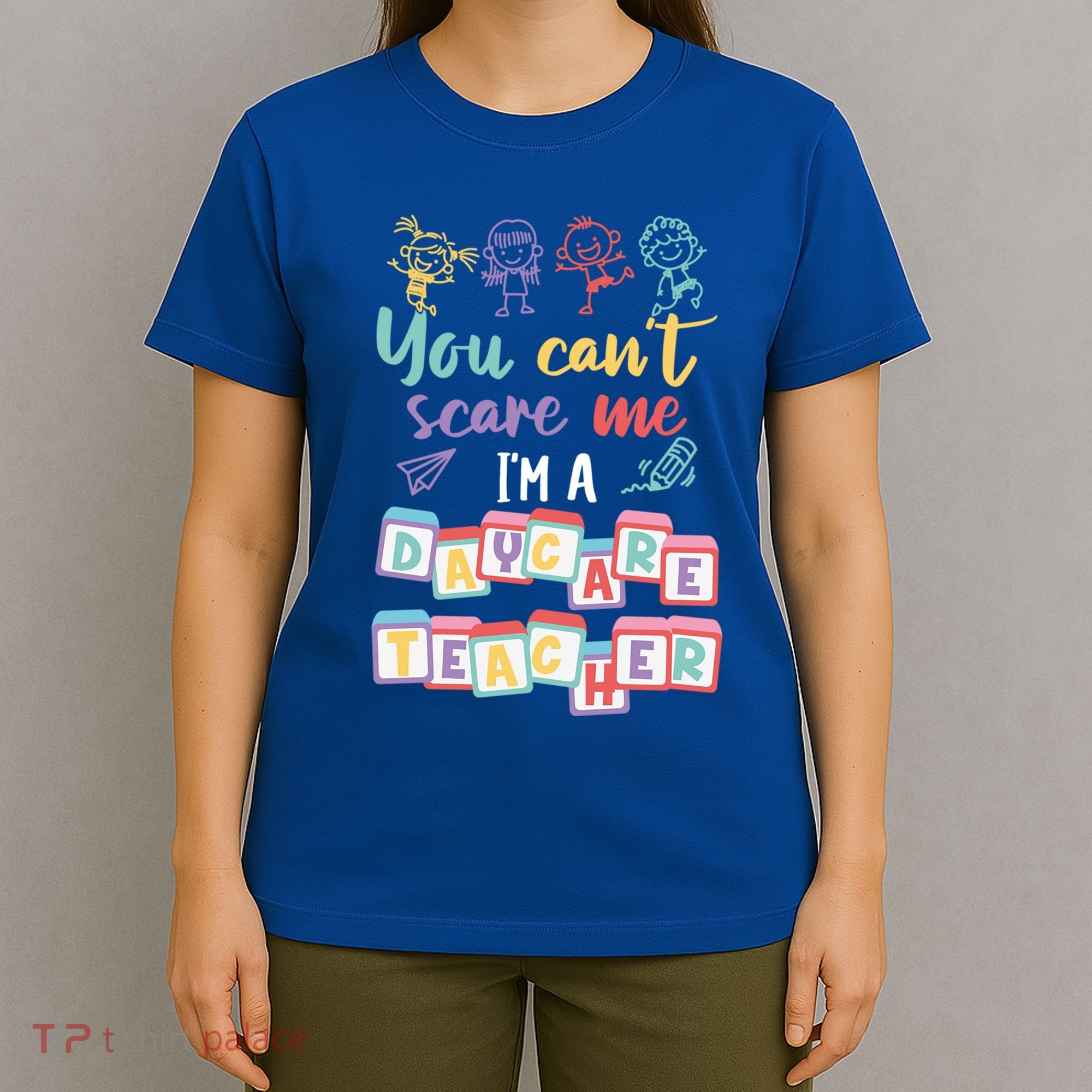 Tiny Hu Tamer You CanT Scare Me IM A Daycare Teacher Gift T-Shirt