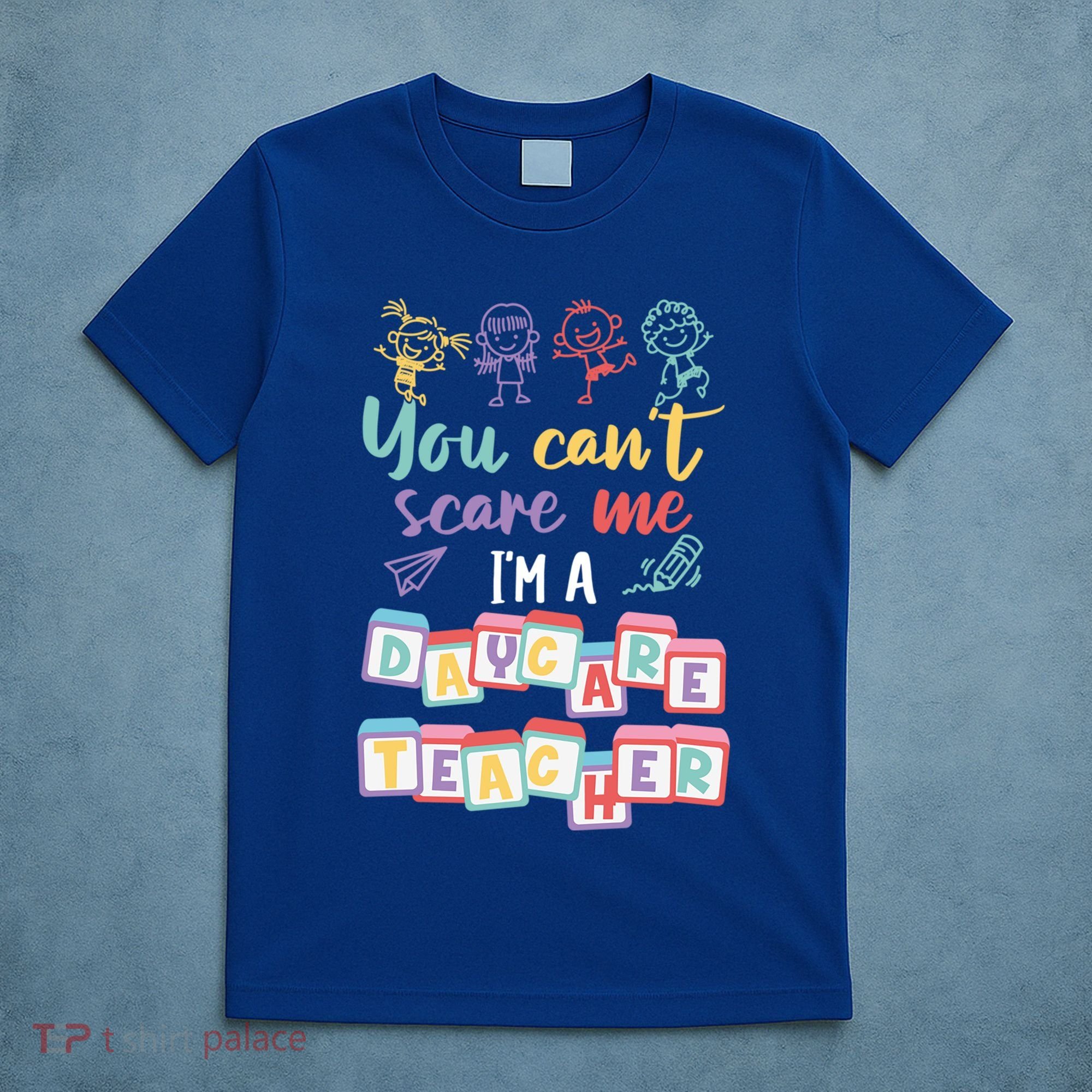 Tiny Hu Tamer You CanT Scare Me IM A Daycare Teacher Gift T-Shirt