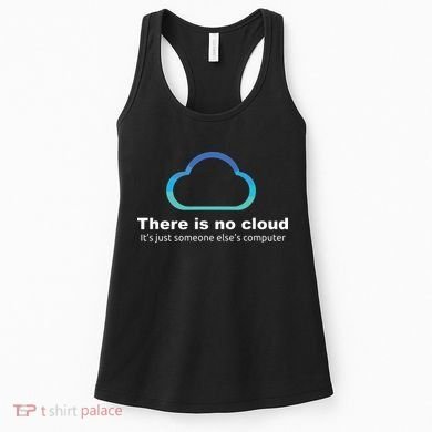 Tech Humor There Is No Cloud Just Someone Elses Computer Women's Tank Top