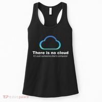Tech Humor There Is No Cloud Just Someone Elses Computer Women's Tank Top thumb 0