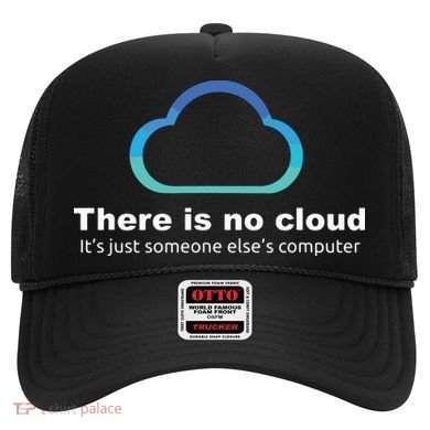 Tech Humor There Is No Cloud Just Someone Elses Computer Hat