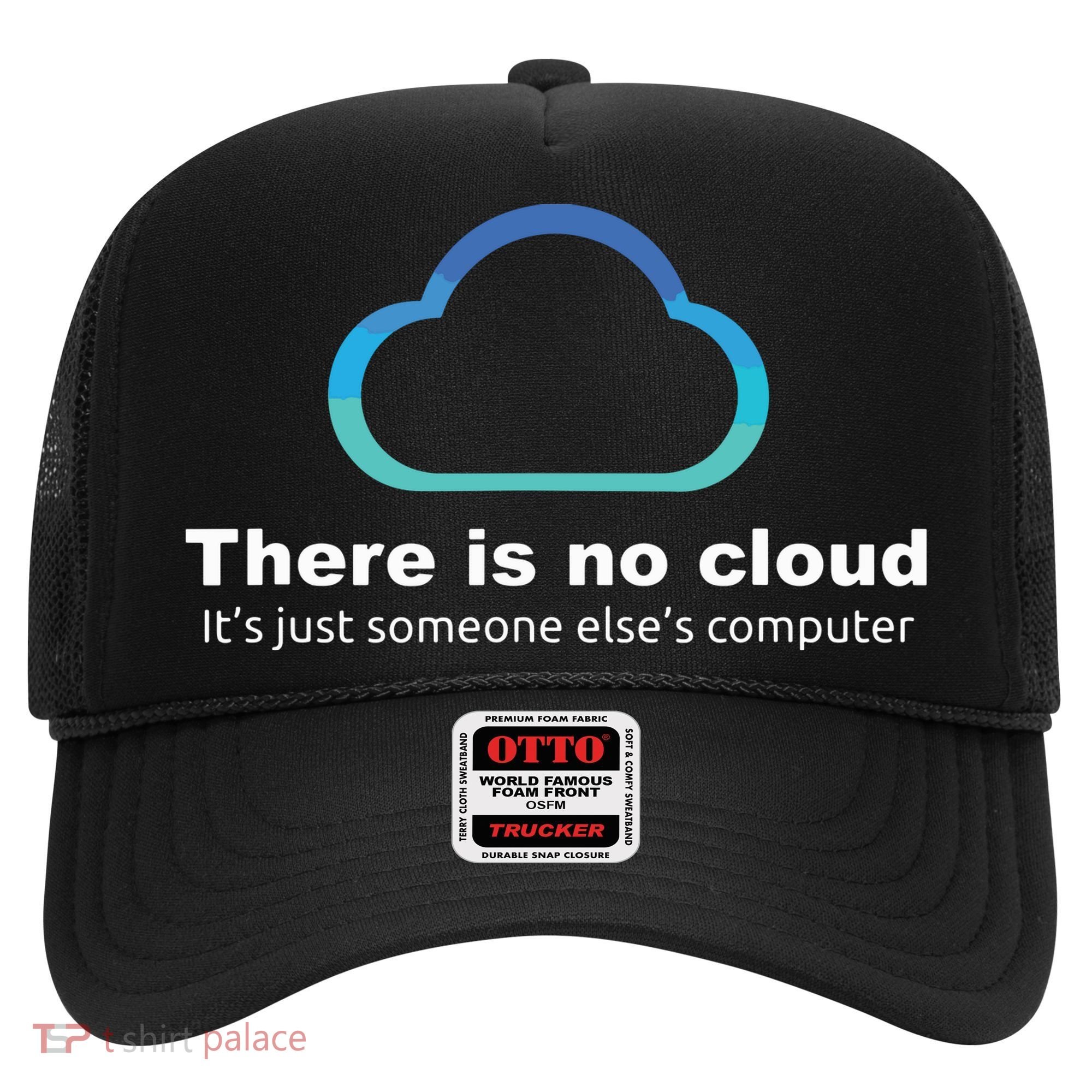 Tech Humor There Is No Cloud Just Someone Elses Computer Hat