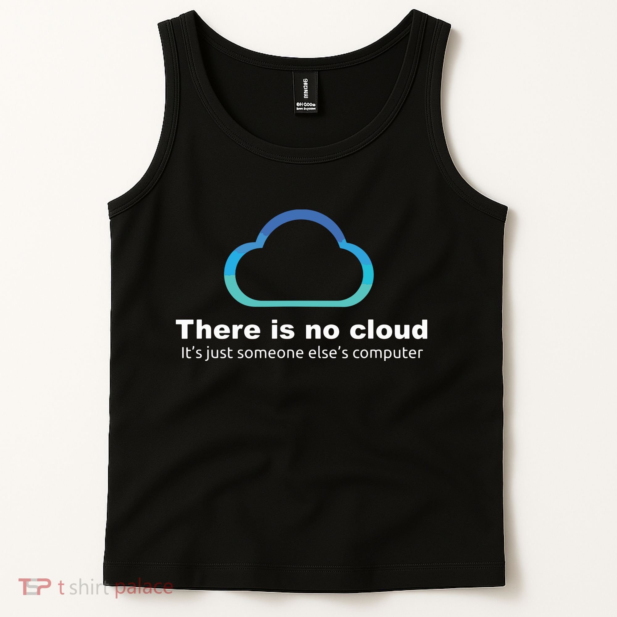 Tech Humor There Is No Cloud Just Someone Elses Computer Tank Top
