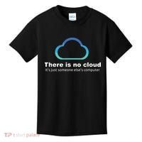 Tech Humor There Is No Cloud Just Someone Elses Computer Kids T-Shirt thumb 0