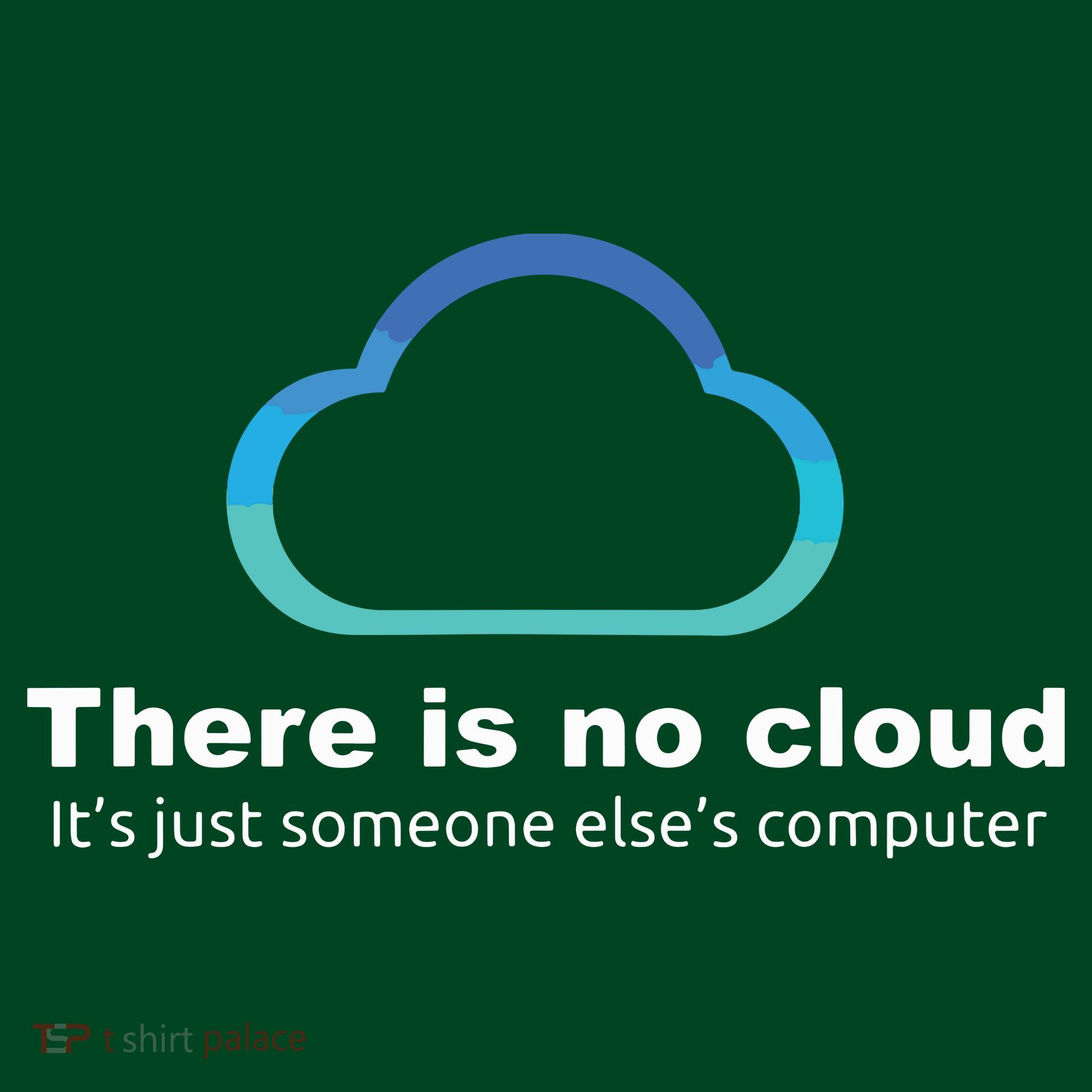 Tech Humor There Is No Cloud Just Someone Elses Computer Hoodie