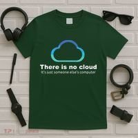 Tech Humor There Is No Cloud Just Someone Elses Computer T-Shirt thumb 5