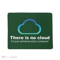 Tech Humor There Is No Cloud Just Someone Elses Computer Mousepad thumb 0