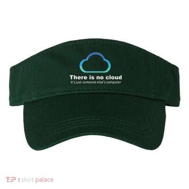 Tech Humor There Is No Cloud Just Someone Elses Computer Visor