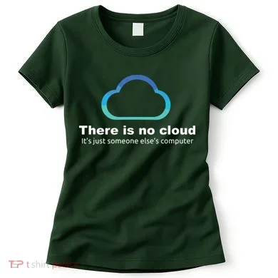 Tech Humor There Is No Cloud Just Someone Elses Computer Women's T-Shirt
