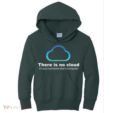 Tech Humor There Is No Cloud Just Someone Elses Computer Kids Hoodie
