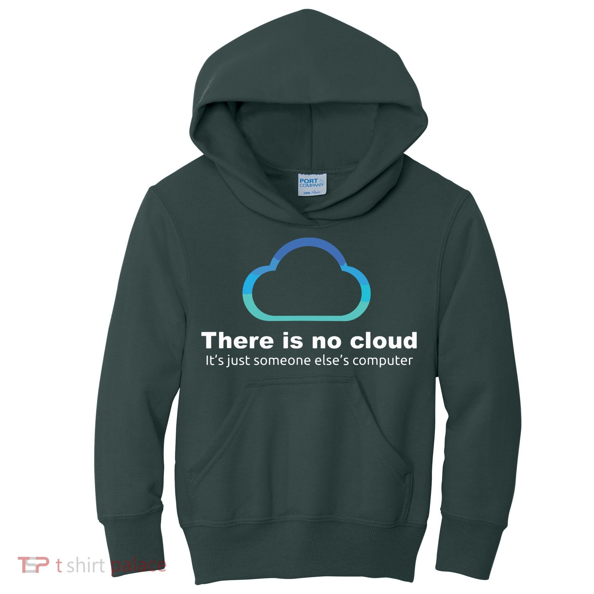 Tech Humor There Is No Cloud Just Someone Elses Computer Kids Hoodie