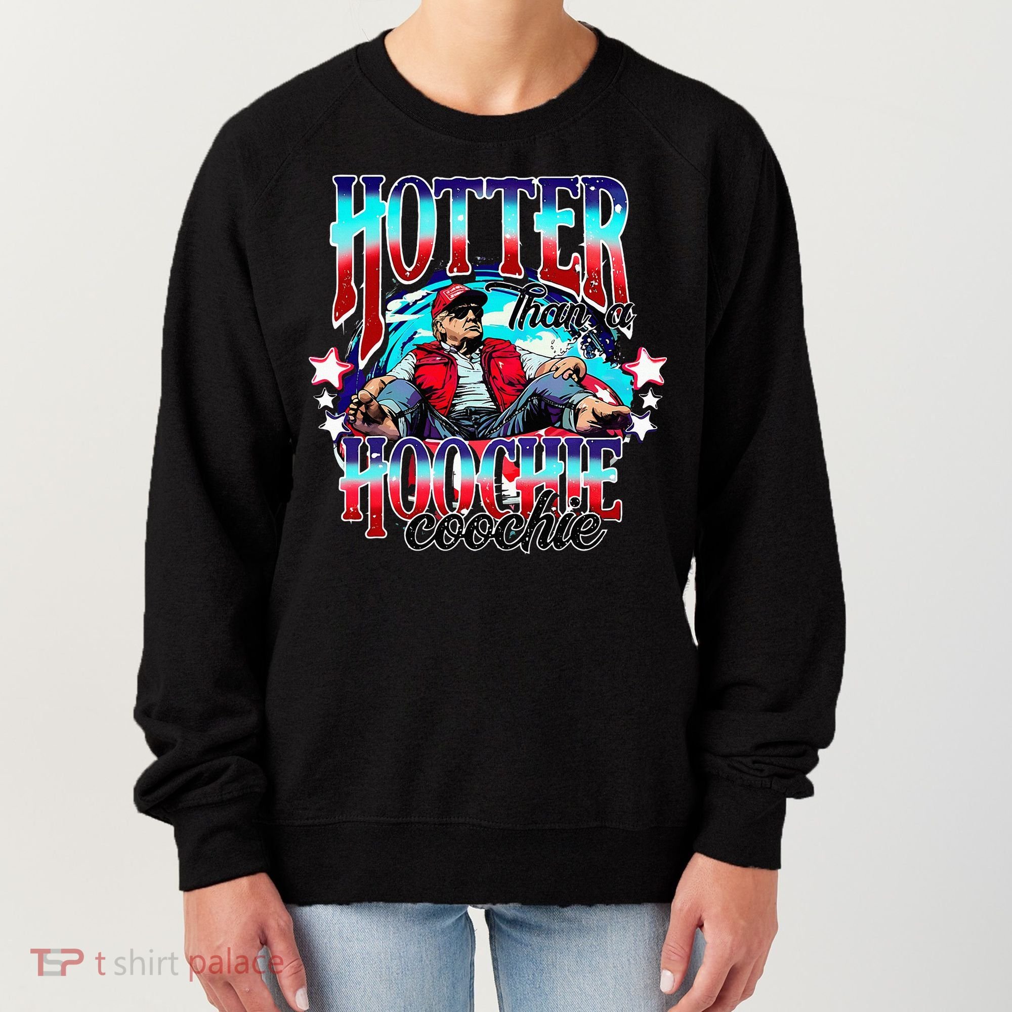 Trump Hotter Than A Hoochie Coochie Women's Sweatshirt