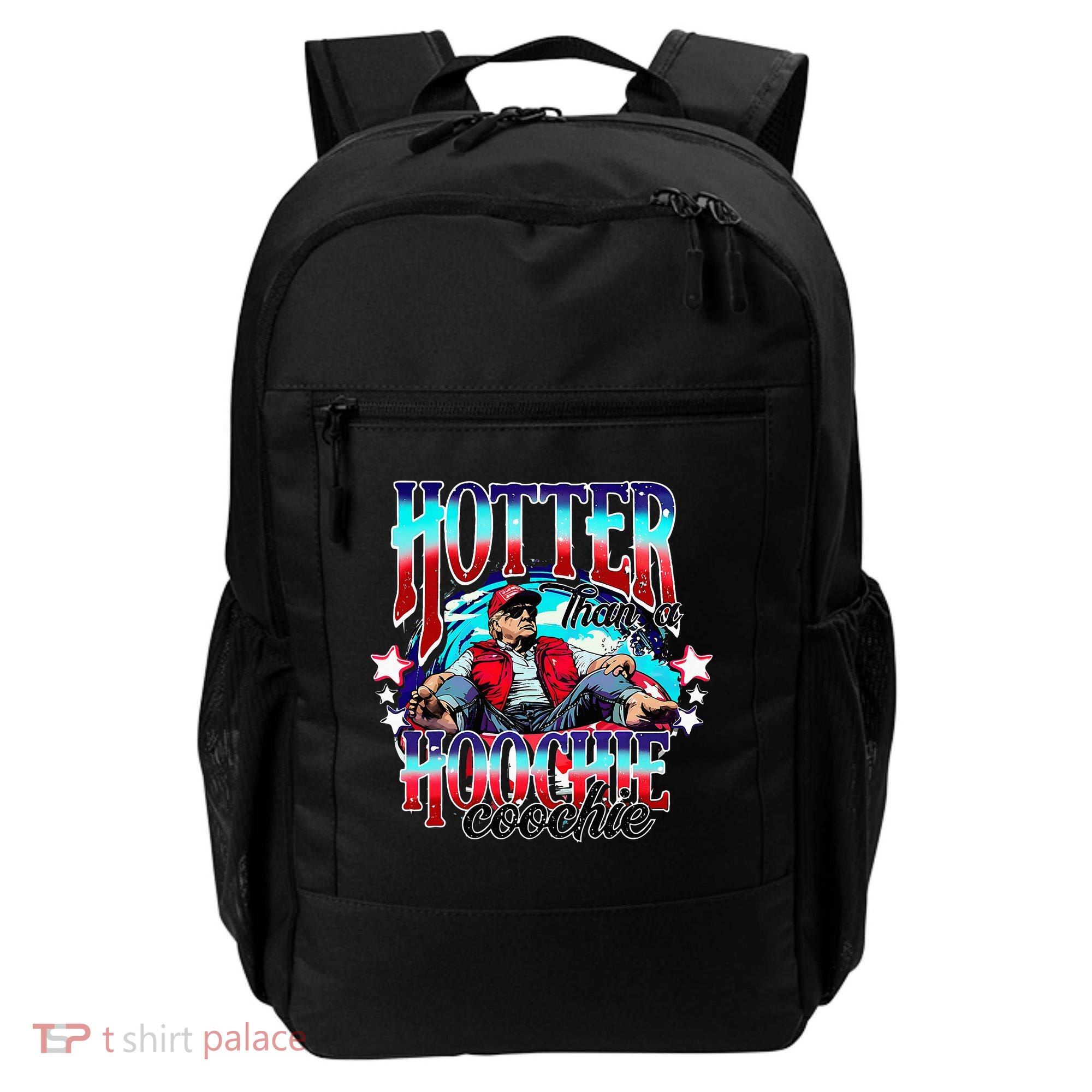 Trump Hotter Than A Hoochie Coochie Backpack