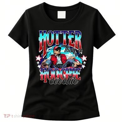 Trump Hotter Than A Hoochie Coochie Women's T-Shirt