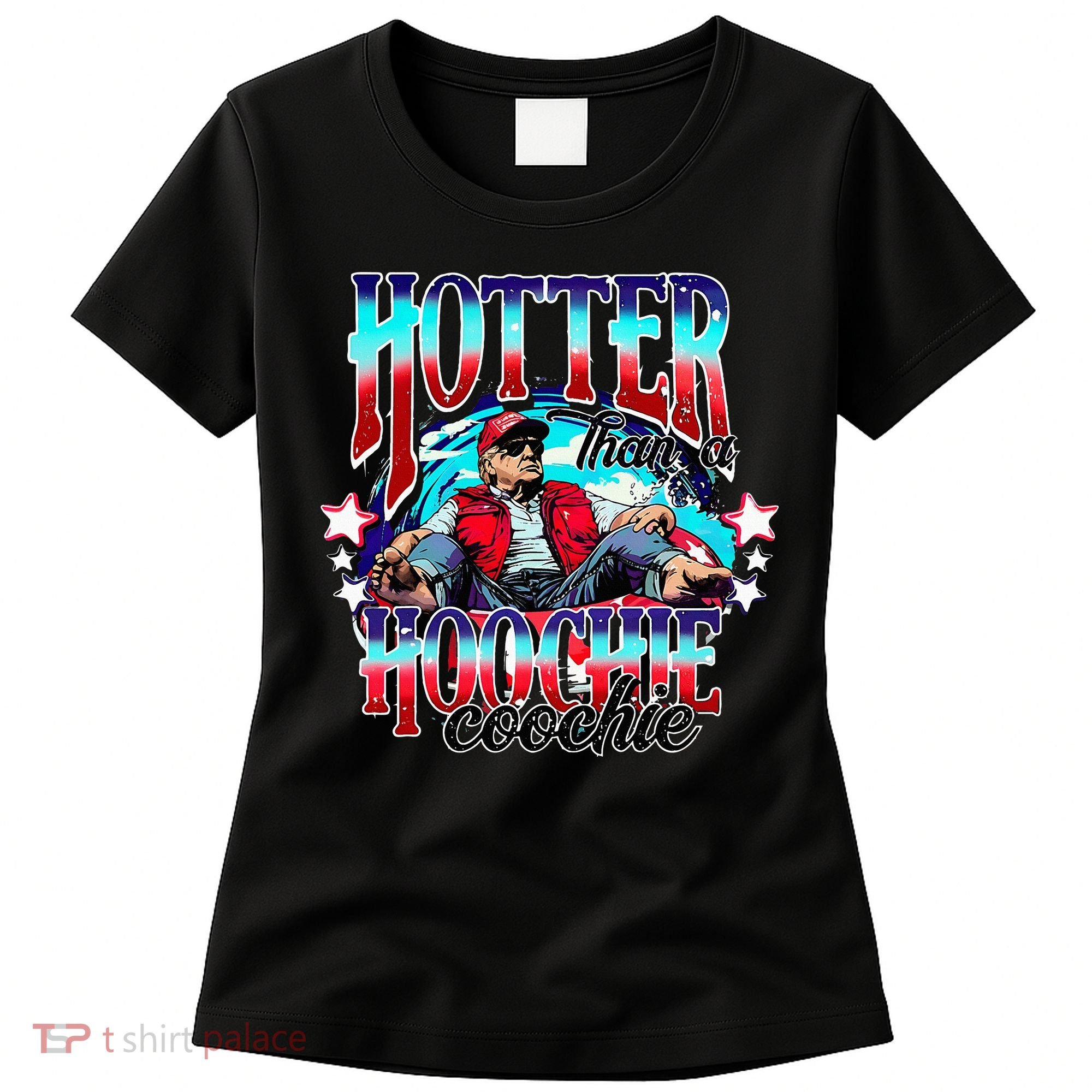 Trump Hotter Than A Hoochie Coochie Women's T-Shirt