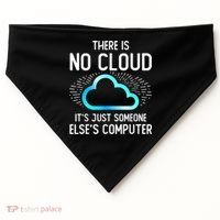 Tech Humor There Is No Cloud, Just Someone Else's Computer USA-Made Doggie Bandana thumb 0