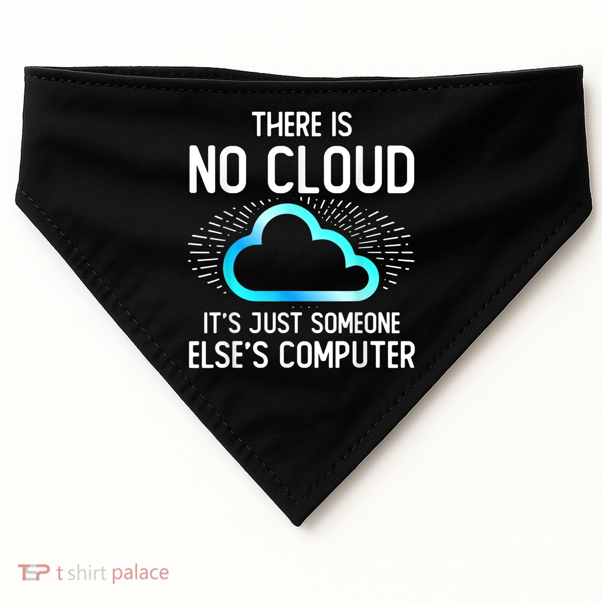 Tech Humor There Is No Cloud, Just Someone Else's Computer USA-Made Doggie Bandana