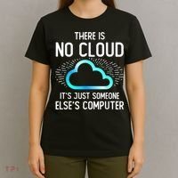 Tech Humor There Is No Cloud, Just Someone Else's Computer T-Shirt thumb 4