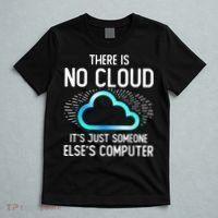 Tech Humor There Is No Cloud, Just Someone Else's Computer T-Shirt thumb 5