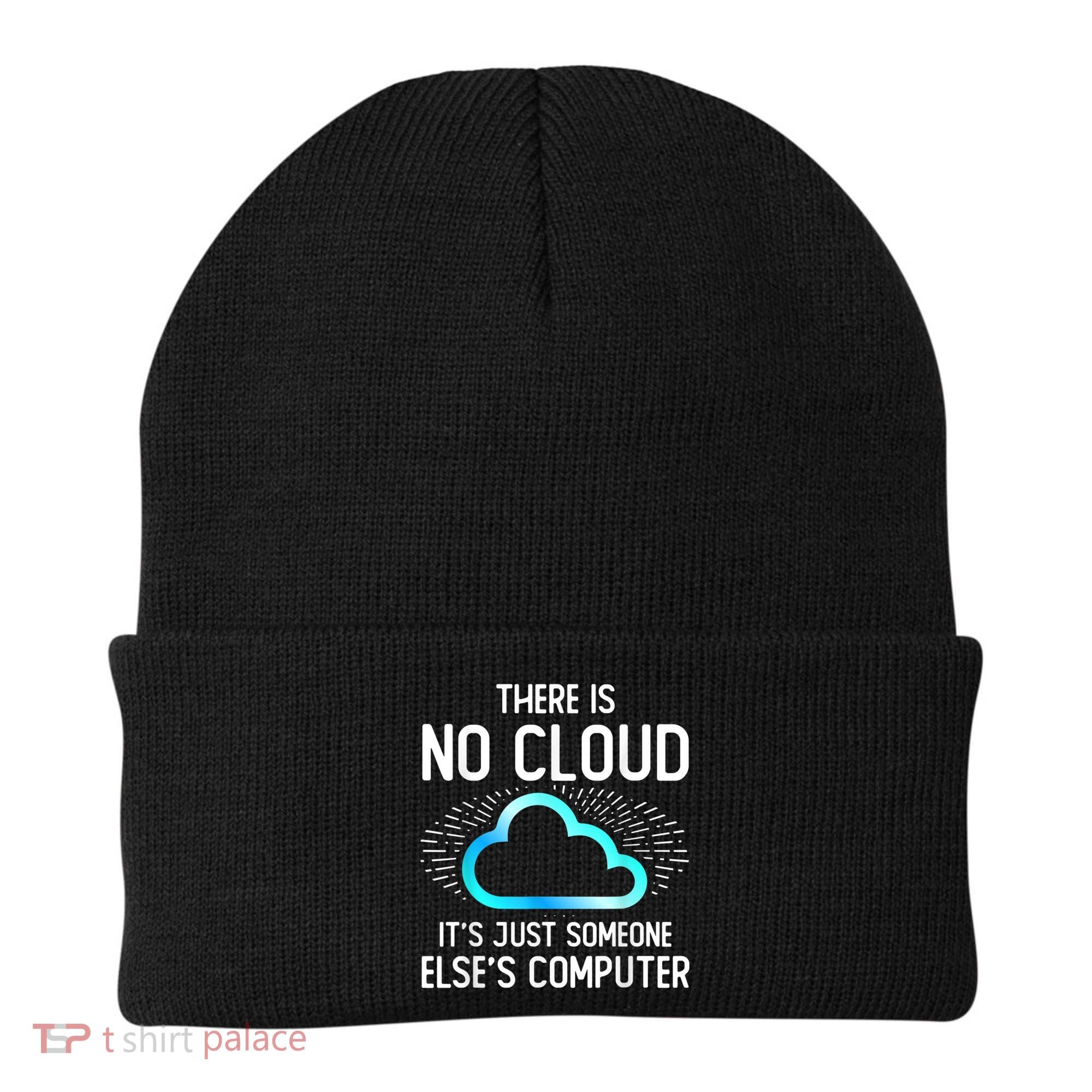 Tech Humor There Is No Cloud, Just Someone Else's Computer Beanie