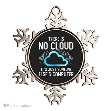 Tech Humor There Is No Cloud, Just Someone Else's Computer Ornament