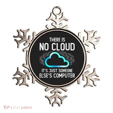 Tech Humor There Is No Cloud, Just Someone Else's Computer Ornament