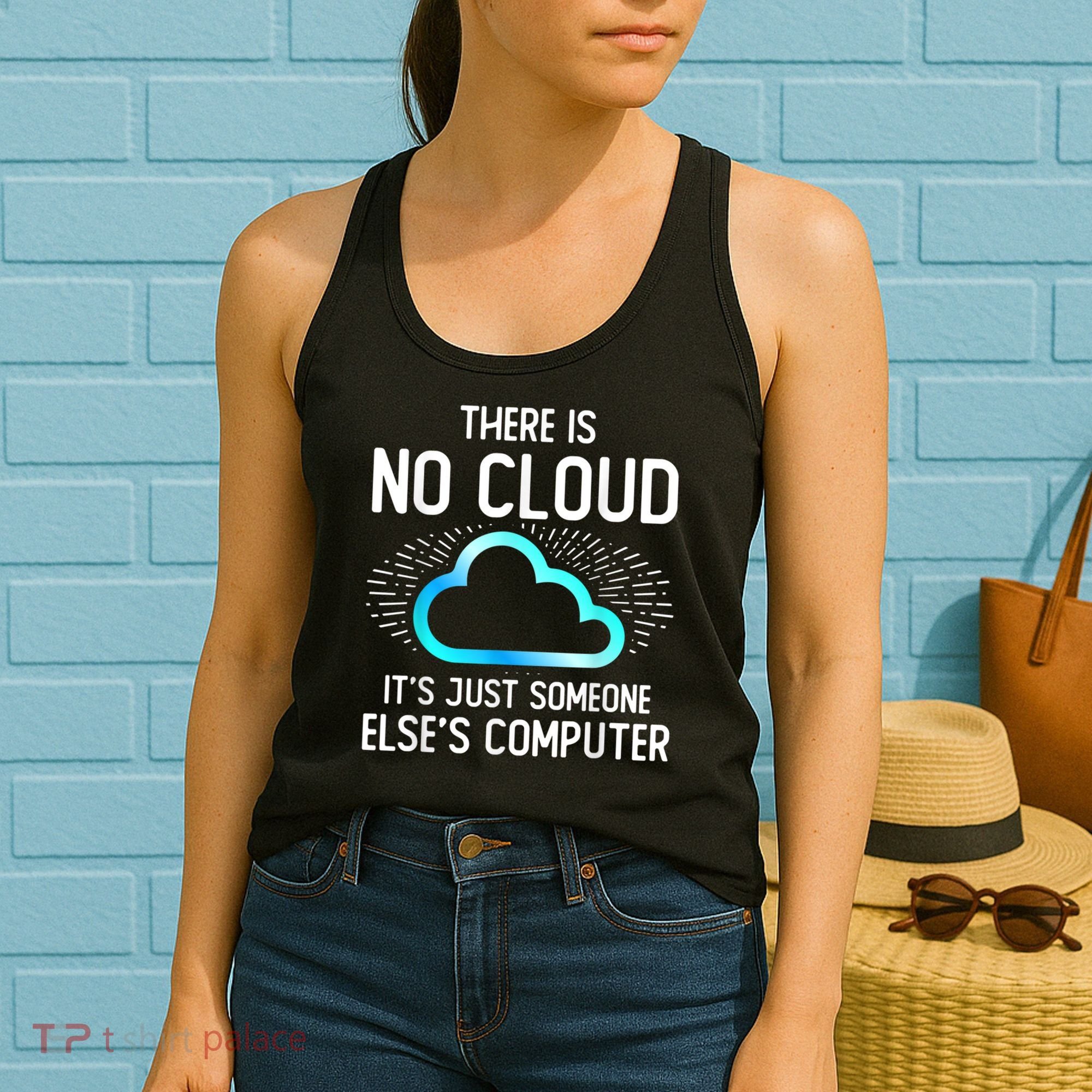 Tech Humor There Is No Cloud, Just Someone Else's Computer Women's Tank Top