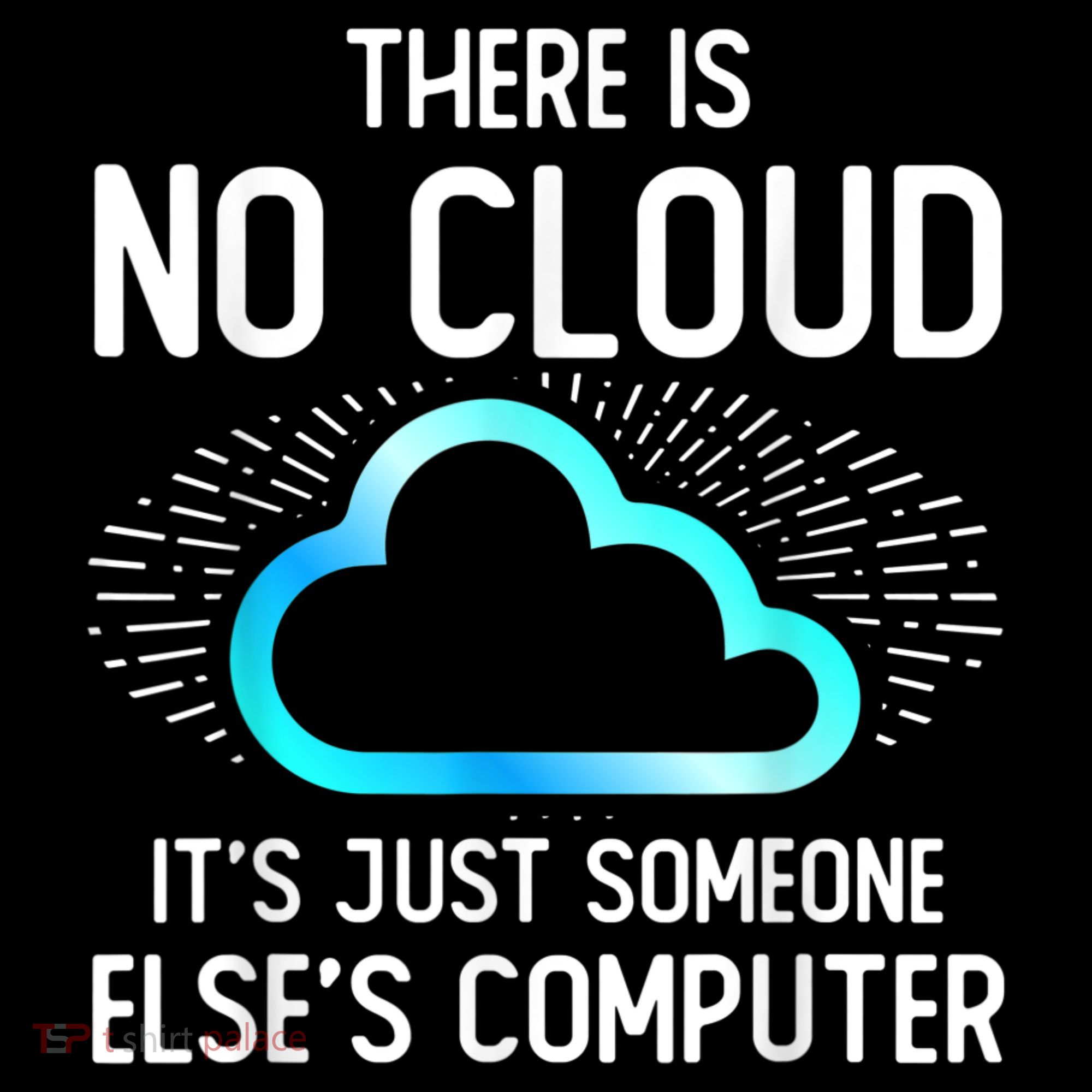 Tech Humor There Is No Cloud, Just Someone Else's Computer Women's Tank Top