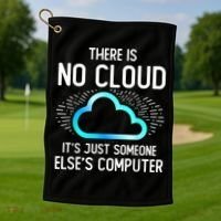 Tech Humor There Is No Cloud, Just Someone Else's Computer Golf Towel thumb 1