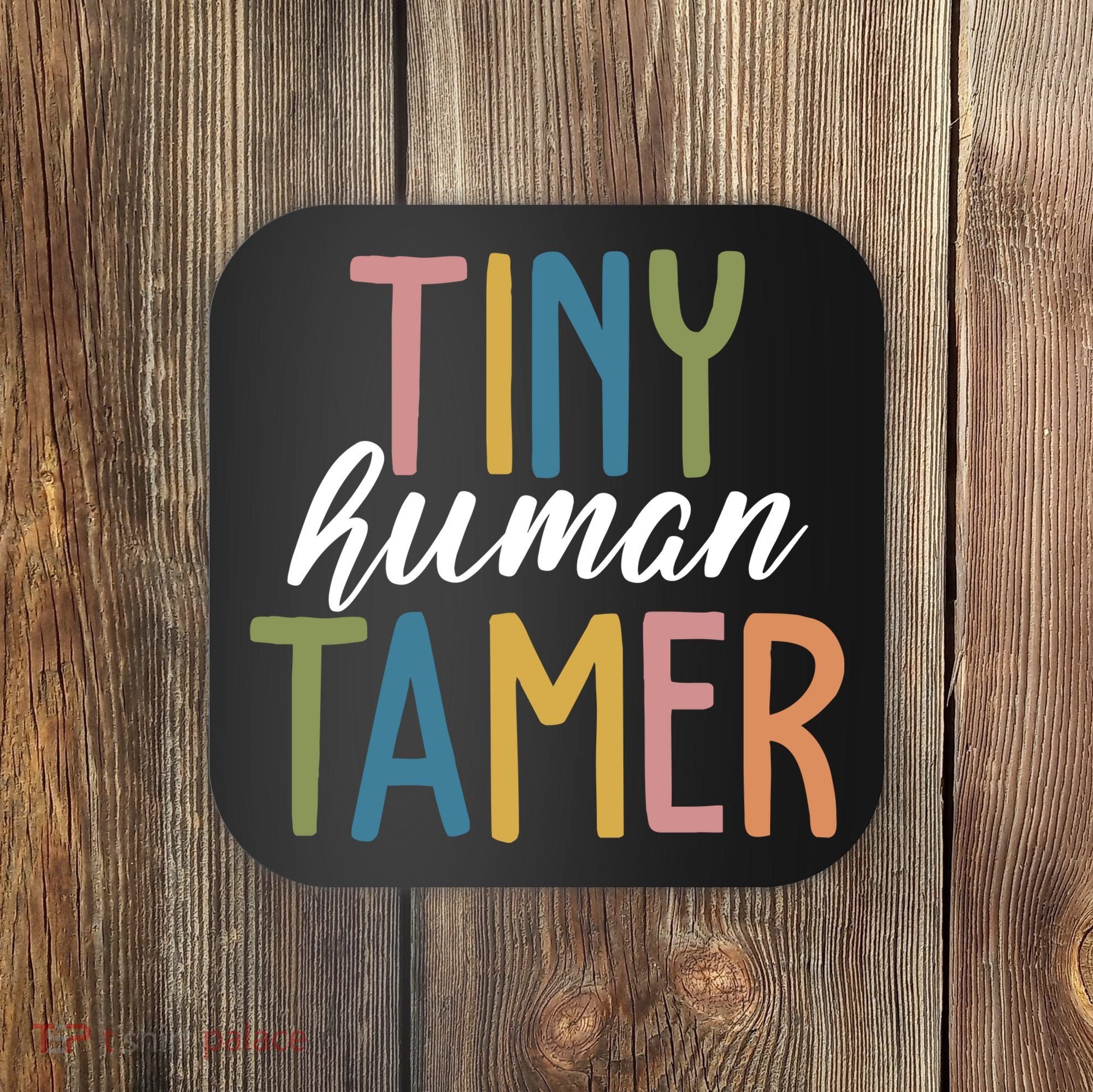 Tiny Human Tamer Kindergarten Teacher Coaster