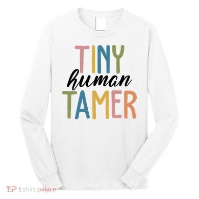 Tiny Human Tamer Kindergarten Teacher Long Sleeve Shirt