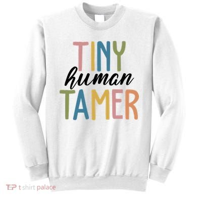Tiny Human Tamer Kindergarten Teacher Sweatshirt