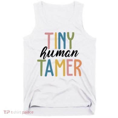 Tiny Human Tamer Kindergarten Teacher Tank Top
