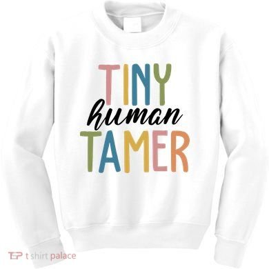 Tiny Human Tamer Kindergarten Teacher Kids Sweatshirt