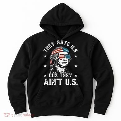 They Hate Us Cuz They Ain't Us Funny 4th of July Hoodie