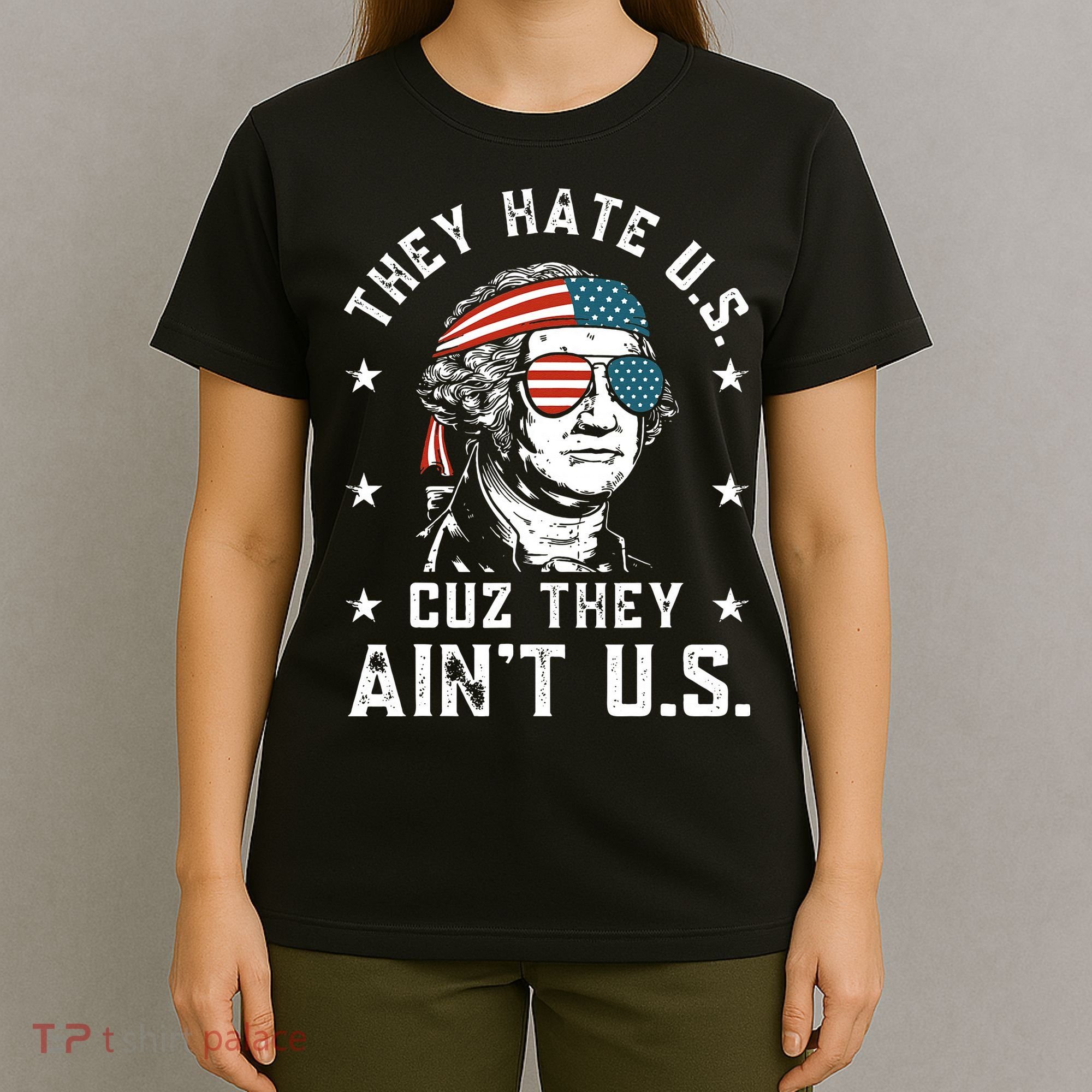 They Hate Us Cuz They Ain't Us Funny 4th of July T-Shirt