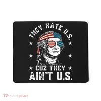 They Hate Us Cuz They Ain't Us Funny 4th of July Mousepad thumb 0