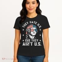 They Hate Us Cuz They Ain't Us Funny 4th of July Women's T-Shirt thumb 4