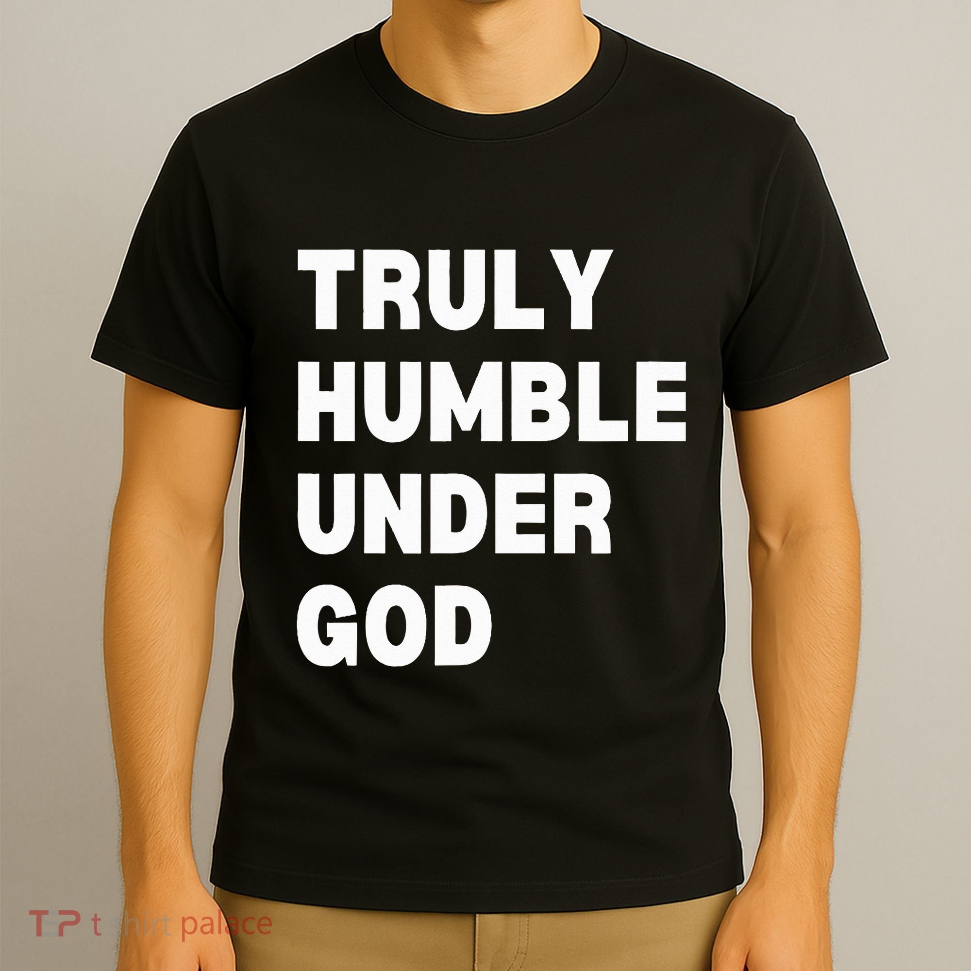 Truly Humble Under God Thug T-Shirt
