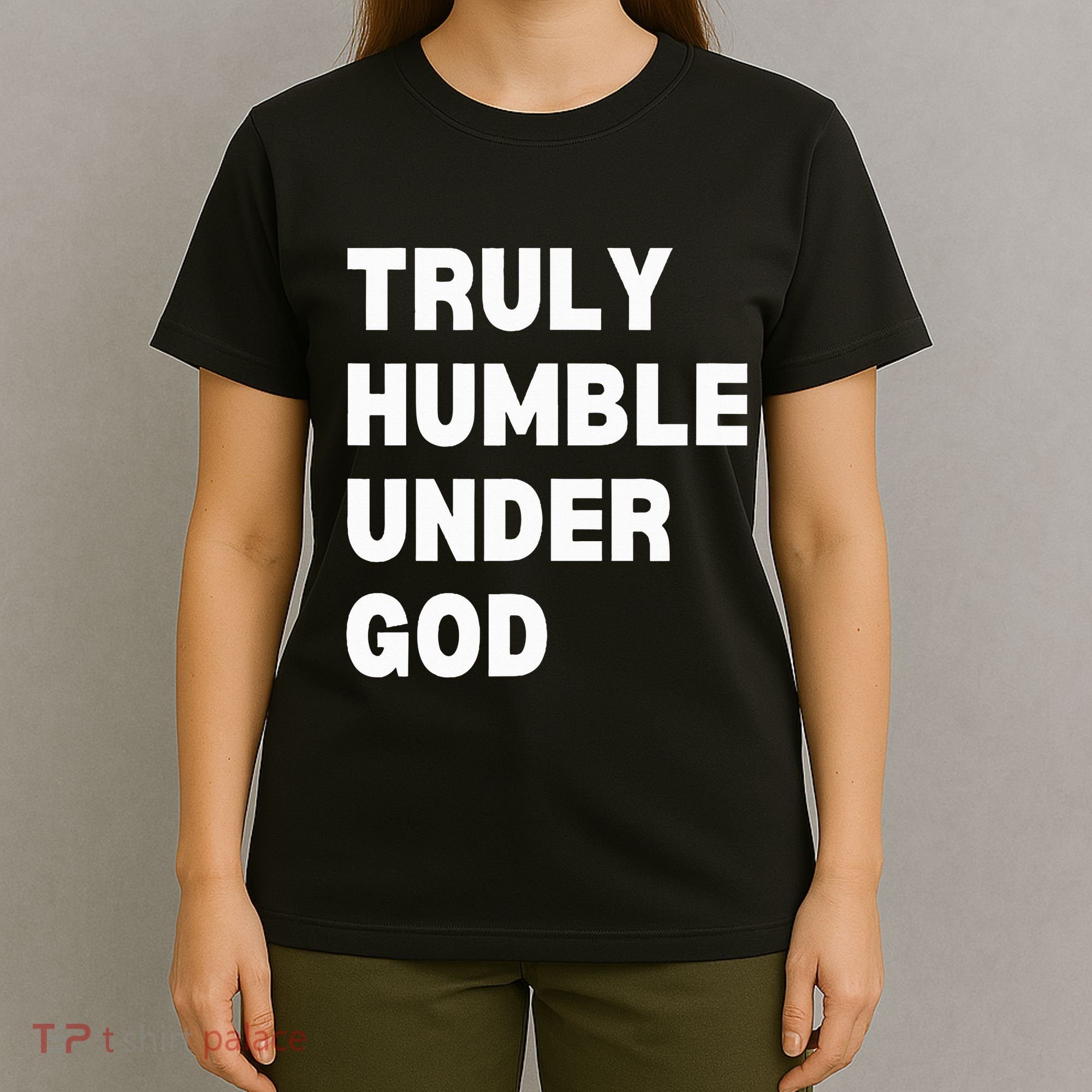 Truly Humble Under God Thug T-Shirt
