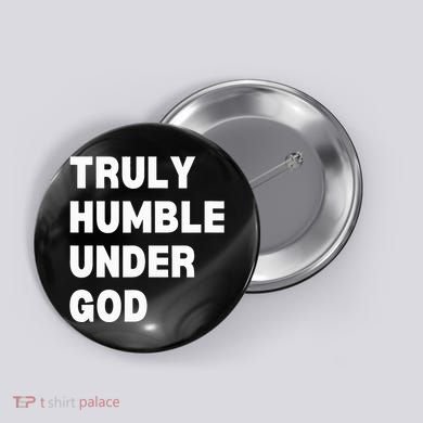 Truly Humble Under God Thug Button