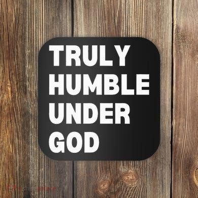 Truly Humble Under God Thug Coaster