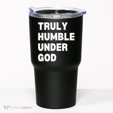 Truly Humble Under God Thug Tumbler