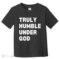 Truly Humble Under God Thug Toddler T-Shirt thumb 0