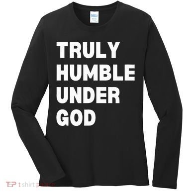 Truly Humble Under God Thug Women's Long Sleeve Shirt