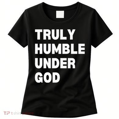 Truly Humble Under God Thug Women's T-Shirt