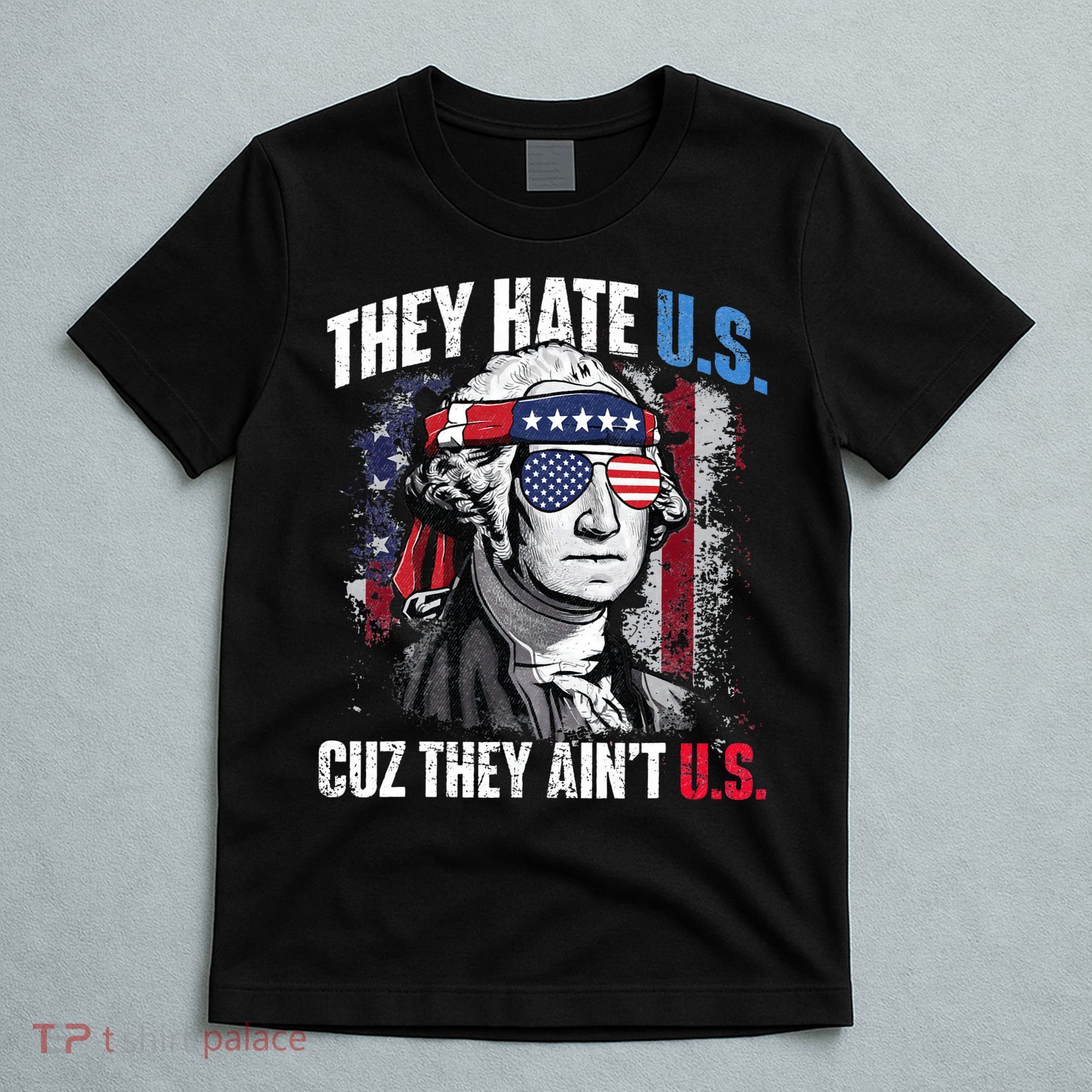 They Hate Us Cuz They Ain't Us USA American Flag 4th of July T-Shirt