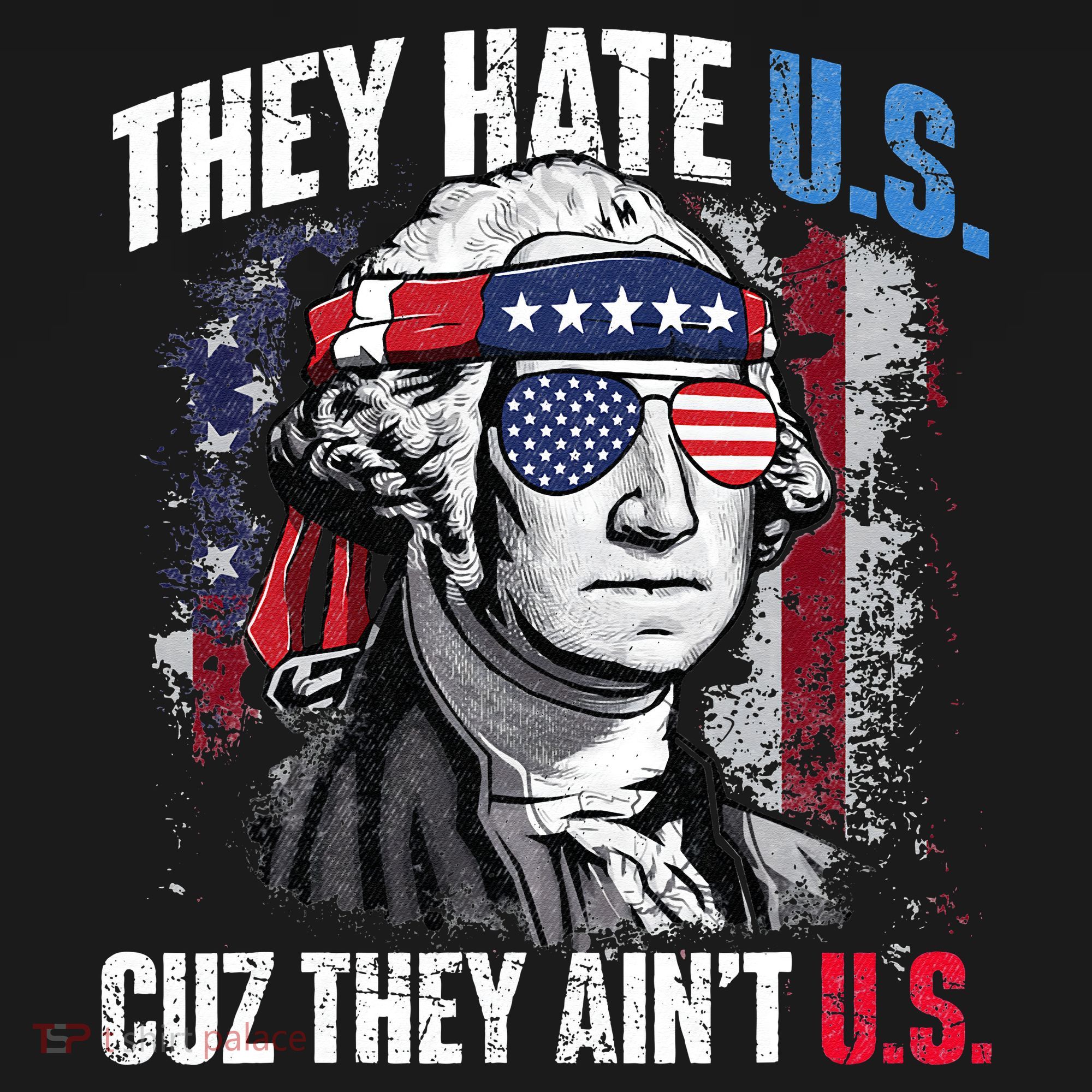 They Hate Us Cuz They Ain't Us USA American Flag 4th of July T-Shirt