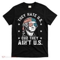 They Hate Us Cuz They Aint Us Funny 4th Of July Independence Day T-Shirt thumb 0
